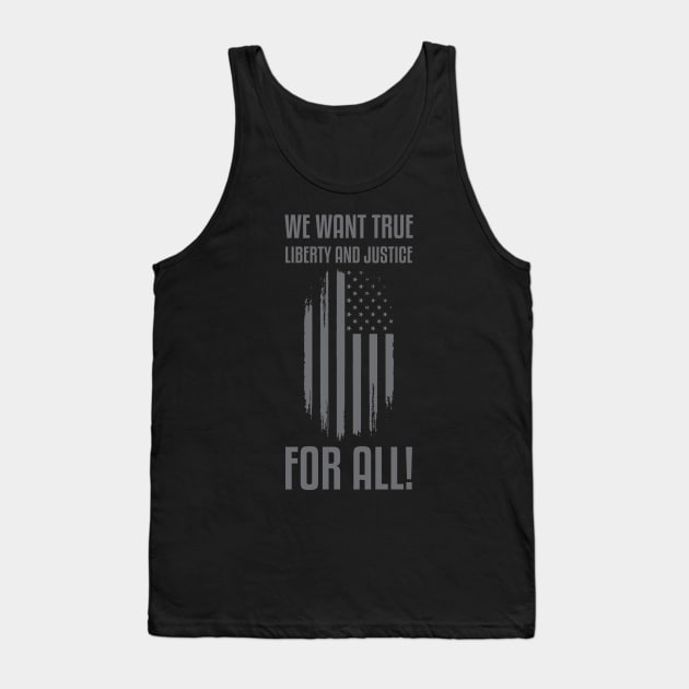 We Want True Liberty and Justice For All! | Activist Tank Top by UrbanLifeApparel